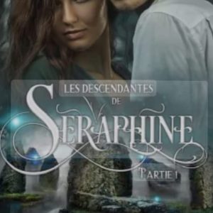 Image du livre Les descendantes de Séraphine partie 1
